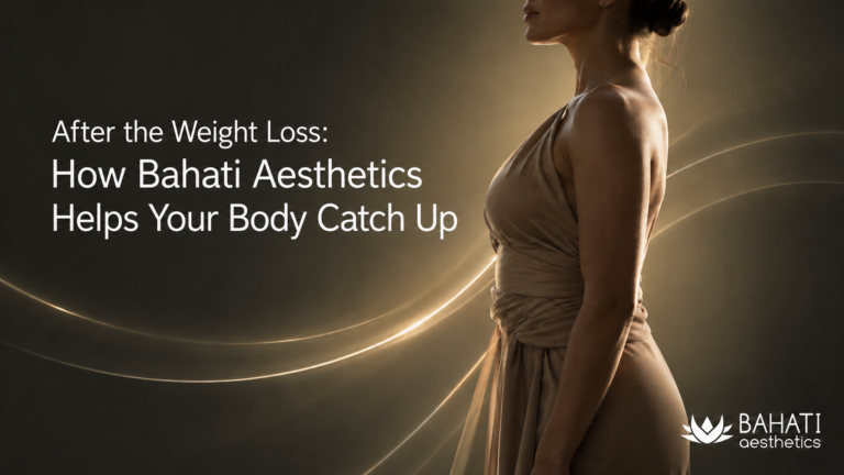 After the Weight Loss: How Bahati Aesthetics Helps Your Body Catch Up